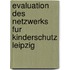 Evaluation Des Netzwerks Fur Kinderschutz Leipzig