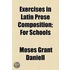 Exercises In Latin Prose Composition; For Schools