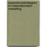 Expansionsstrategien Im Internationalen Marketing by Alexander Sänn