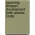 Exploring Lifespan Development [With Access Code]
