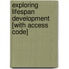 Exploring Lifespan Development [With Access Code] by Laura E. Berk