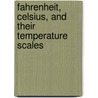 Fahrenheit, Celsius, and Their Temperature Scales door Yoming S. Lin