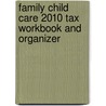 Family Child Care 2010 Tax Workbook and Organizer by Tim Copeland