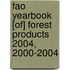 Fao Yearbook [Of] Forest Products 2004, 2000-2004