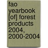 Fao Yearbook [Of] Forest Products 2004, 2000-2004 door Food and Agriculture Organization of the United Nations