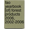 Fao Yearbook [Of] Forest Products 2006, 2002-2006 door Food and Agriculture Organization of the United Nations