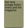 Fast Lane Orange Fiction - Marty And The Magazine door Julia Wall