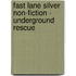 Fast Lane Silver Non-Fiction - Underground Rescue