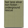 Fast Lane Silver Non-Fiction - Underground Rescue by Nicholas Brasch