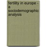 Fertility In Europe - A Sociodemographic Analysis by Daniel R. Ssler