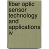 Fiber Optic Sensor Technology And Applications Iv by John Dakin