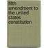 Fifth Amendment To The United States Constitution