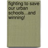 Fighting To Save Our Urban Schools...And Winning! door Donald R. McAdams