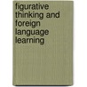 Figurative Thinking And Foreign Language Learning door Jeannette Littlemore