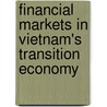 Financial Markets In Vietnam's Transition Economy door Quan-Hoang Vuong