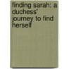 Finding Sarah: A Duchess' Journey To Find Herself by Sarah Mountbatten-Windsor York