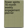 Flower Spirits 16-Month Weekly Engagement Planner by Not Available
