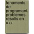 Fonaments de Programaci. Problemes Resolts En C++