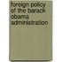 Foreign Policy Of The Barack Obama Administration