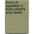 Forms Of Opposites In Lewis Carroll's Alice Books