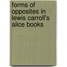 Forms Of Opposites In Lewis Carroll's Alice Books door Christina Pistor