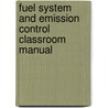 Fuel System and Emission Control Classroom Manual by Warren M. Farnell