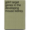 Gdnf Target Genes In The Developing Mouse Kidney. by Benson Che Lu