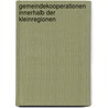 Gemeindekooperationen innerhalb der Kleinregionen by Gottfried Jantschgi