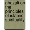 Ghazali On The Principles Of Islamic Spirituality door Shaykh Faraz Rabbini