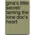 Gina's Little Secret/ Taming The Lone Doc's Heart
