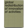 Global Redistribution Of Innovation Of Activities door Rasmus Lema