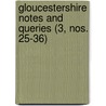 Gloucestershire Notes And Queries (3, Nos. 25-36) door William Phillimore Watts Phillimore