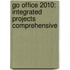 Go Office 2010: Integrated Projects Comprehensive by Martin/