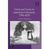 Grief And Genre In American Literature, 1790-1870 by Rene Watson