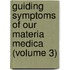 Guiding Symptoms Of Our Materia Medica (Volume 3)