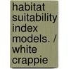 Habitat Suitability Index Models. / White Crappie door Source Wikia