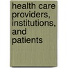 Health Care Providers, Institutions, And Patients door Jennie J. Kronenfeld
