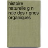 Histoire Naturelle G N Rale Des R Gnes Organiques by Isidore Geoffroy Saint-Hilaire