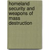 Homeland Security and Weapons of Mass Destruction by Mark Beyer