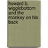 Howard B. Wigglebottom and the Monkey on His Back
