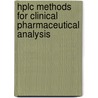 Hplc Methods For Clinical Pharmaceutical Analysis by Hermann Mascher