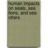 Human Impacts On Seals, Sea Lions, And Sea Otters by Todd Braje