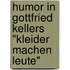 Humor In Gottfried Kellers "Kleider Machen Leute"