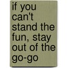 If You Can't Stand The Fun, Stay Out Of The Go-Go by William Peskett