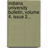 Indiana University Bulletin, Volume 4, Issue 2... by Indiana University