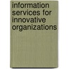 Information Services For Innovative Organizations door Carmel Maguire