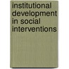 Institutional Development In Social Interventions by Vijay Padaki