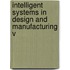 Intelligent Systems In Design And Manufacturing V
