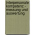Interpersonale Kompetenz - Messung Und Auswertung