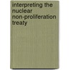 Interpreting The Nuclear Non-Proliferation Treaty door Daniel H. Joyner